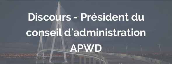 Discours - President du conseil d'administration APWD 