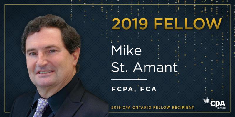 Photo of Mike St. Amant with "2019 Fellow Mike. St. Amant - FCPA, FCA - 2019 CPA Ontario Fellow Recipient" next to him.